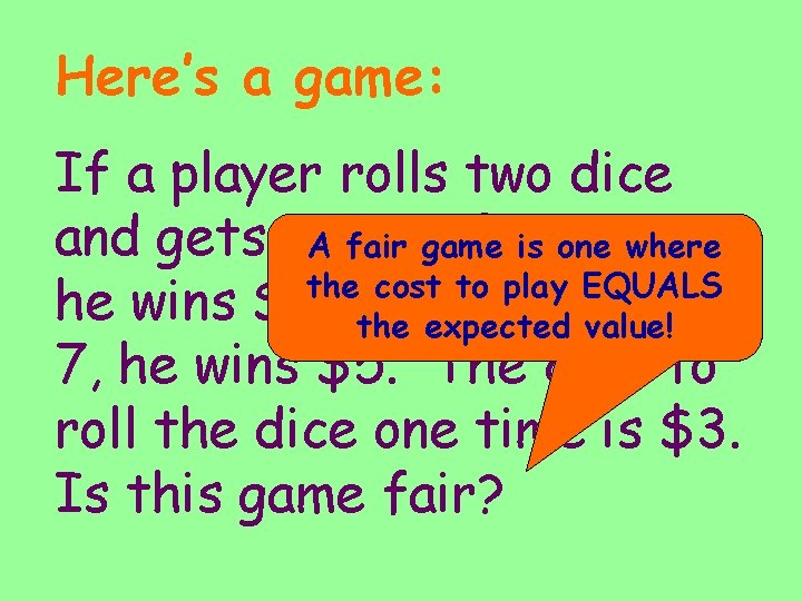 Here’s a game: If a player rolls two dice and gets a. Asum of