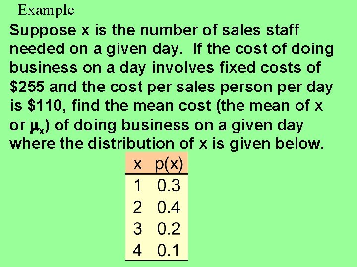 Example Suppose x is the number of sales staff needed on a given day.