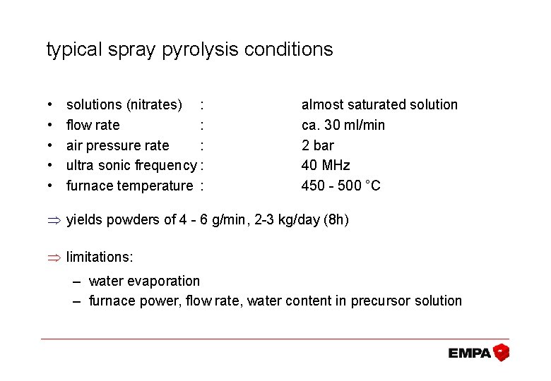 typical spray pyrolysis conditions • • • solutions (nitrates) : flow rate : air