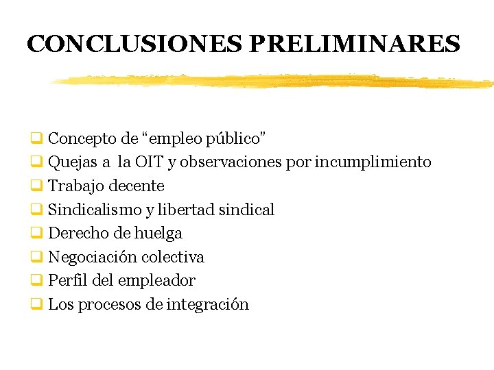 CONCLUSIONES PRELIMINARES q Concepto de “empleo público” q Quejas a la OIT y observaciones