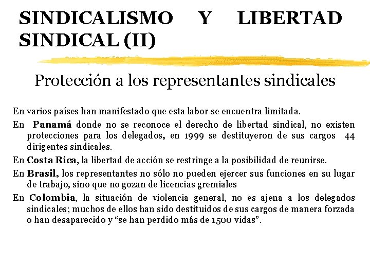 SINDICALISMO SINDICAL (II) Y LIBERTAD Protección a los representantes sindicales En varios países han