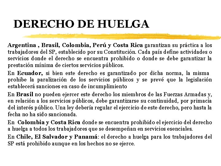 DERECHO DE HUELGA Argentina , Brasil, Colombia, Perú y Costa Rica garantizan su práctica