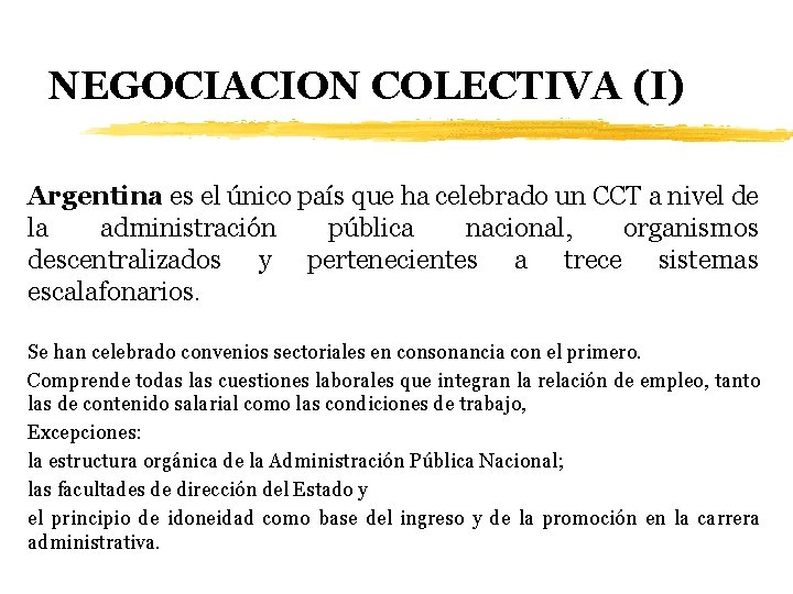 NEGOCIACION COLECTIVA (I) Argentina es el único país que ha celebrado un CCT a