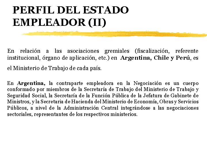 PERFIL DEL ESTADO EMPLEADOR (II) En relación a las asociaciones gremiales (fiscalización, referente institucional,