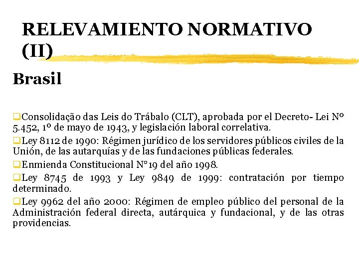 RELEVAMIENTO NORMATIVO (II) Brasil q. Consolidação das Leis do Trábalo (CLT), aprobada por el