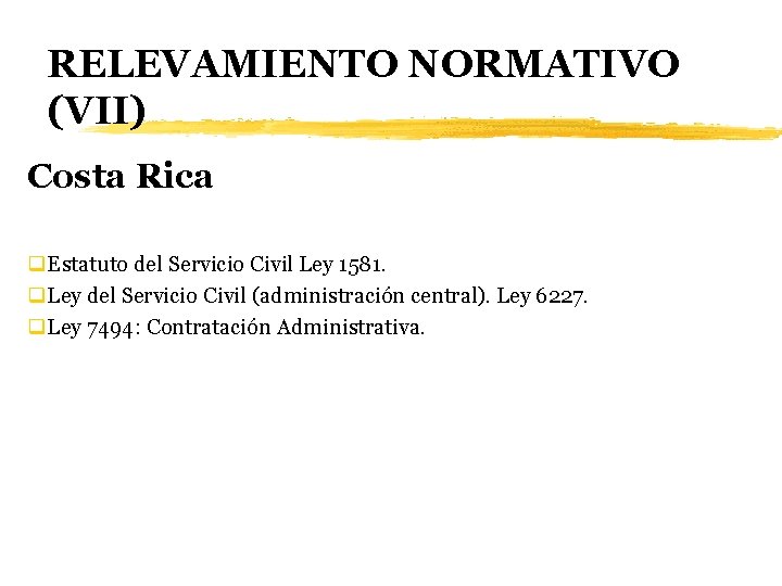 RELEVAMIENTO NORMATIVO (VII) Costa Rica q. Estatuto del Servicio Civil Ley 1581. q. Ley