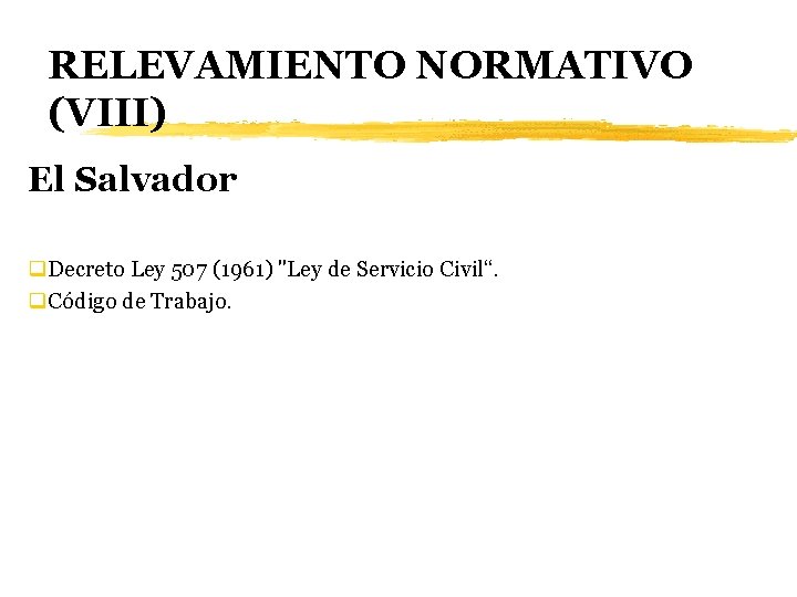 RELEVAMIENTO NORMATIVO (VIII) El Salvador q. Decreto Ley 507 (1961) "Ley de Servicio Civil“.