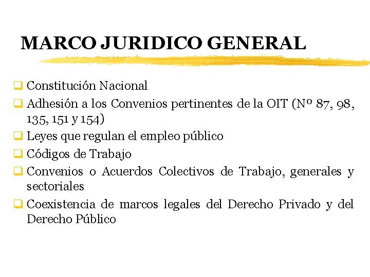 MARCO JURIDICO GENERAL q Constitución Nacional q Adhesión a los Convenios pertinentes de la