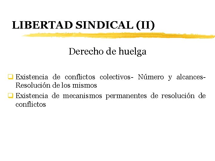 LIBERTAD SINDICAL (II) Derecho de huelga q Existencia de conflictos colectivos- Número y alcances-