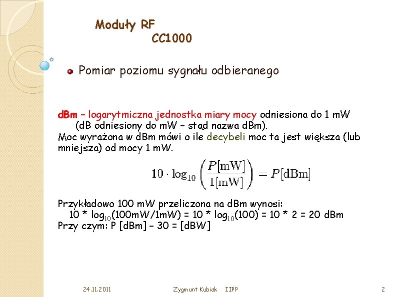 Moduły RF CC 1000 Pomiar poziomu sygnału odbieranego d. Bm – logarytmiczna jednostka miary