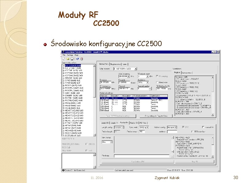 Moduły RF CC 2500 Środowisko konfiguracyjne CC 2500 11. 2016 Zygmunt Kubiak 30 