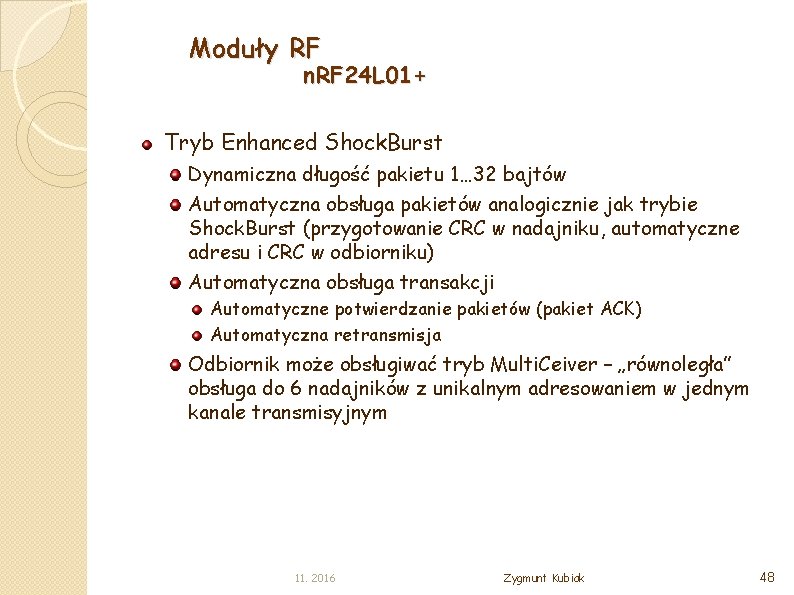 Moduły RF n. RF 24 L 01+ Tryb Enhanced Shock. Burst Dynamiczna długość pakietu