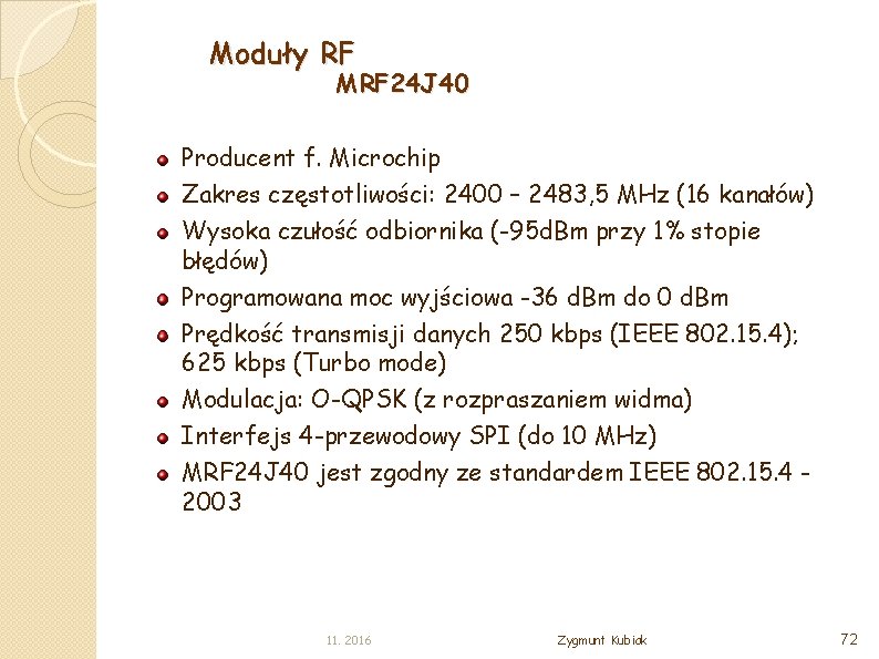 Moduły RF MRF 24 J 40 Producent f. Microchip Zakres częstotliwości: 2400 – 2483,