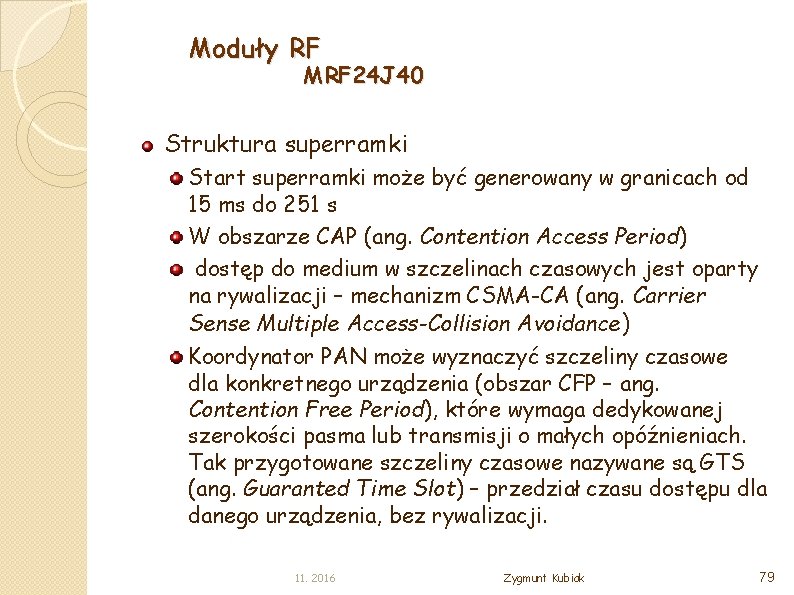 Moduły RF MRF 24 J 40 Struktura superramki Start superramki może być generowany w