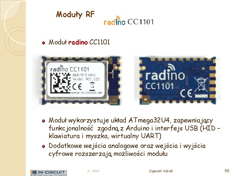 Moduły RF Moduł radino CC 1101 Moduł wykorzystuje układ ATmega 32 U 4, zapewniający