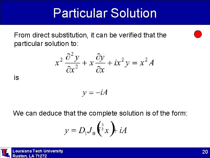 Particular Solution From direct substitution, it can be verified that the particular solution to: