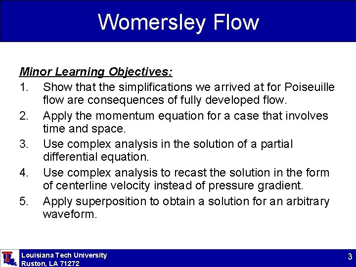 Womersley Flow Minor Learning Objectives: 1. Show that the simplifications we arrived at for
