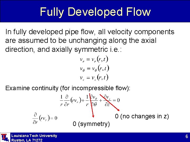 Fully Developed Flow In fully developed pipe flow, all velocity components are assumed to