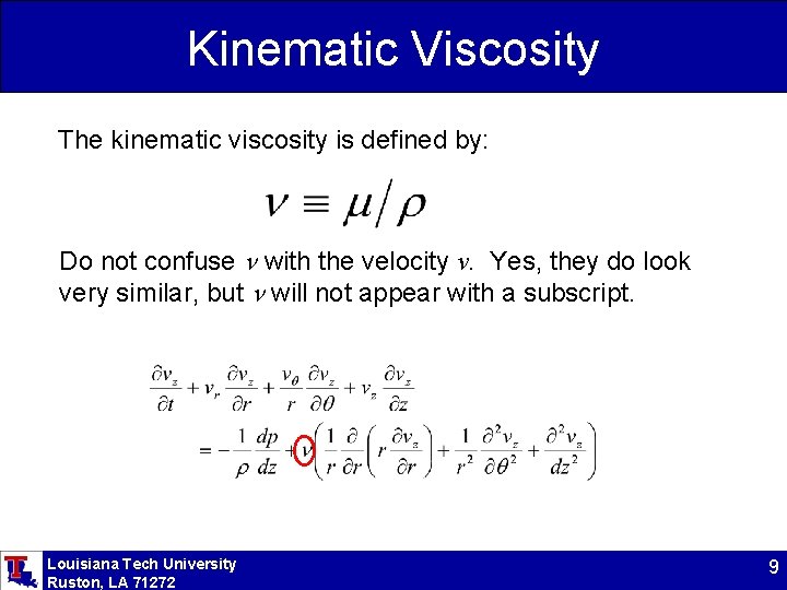 Kinematic Viscosity The kinematic viscosity is defined by: Do not confuse n with the