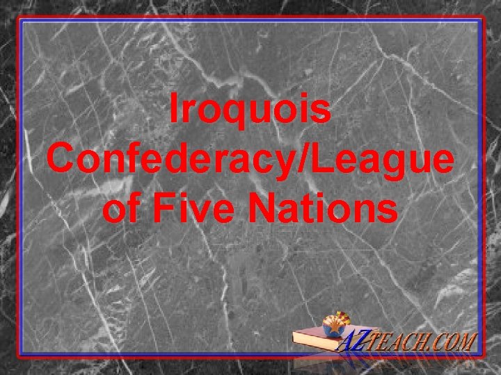 Iroquois Confederacy/League of Five Nations 