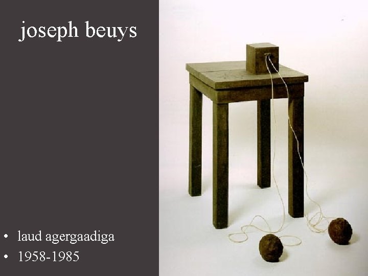 joseph beuys • laud agergaadiga • 1958 -1985 