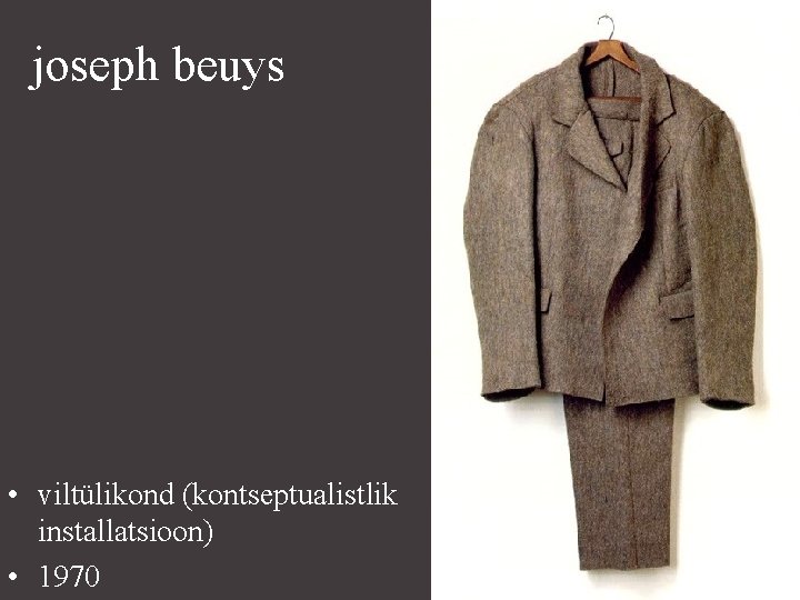 joseph beuys • viltülikond (kontseptualistlik installatsioon) • 1970 