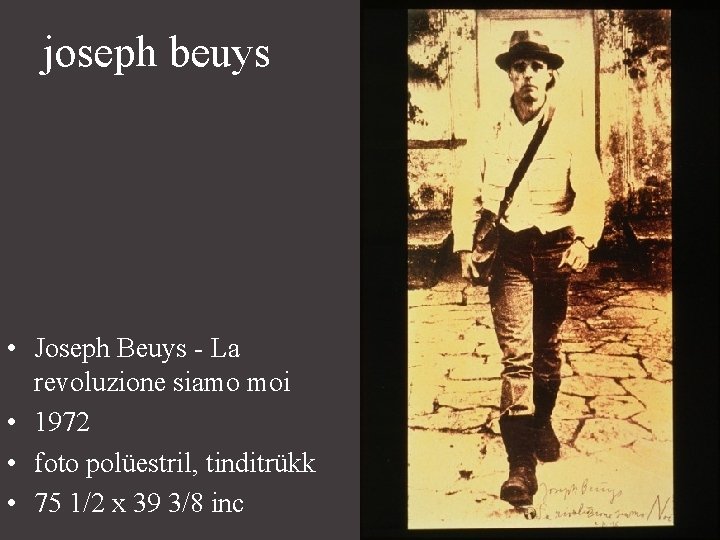 joseph beuys • Joseph Beuys - La revoluzione siamo moi • 1972 • foto