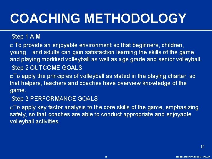 COACHING METHODOLOGY Step 1 AIM q To provide an enjoyable environment so that beginners,