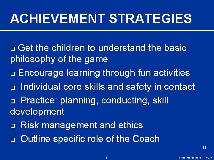 ACHIEVEMENT STRATEGIES Get the children to understand the basic philosophy of the game q