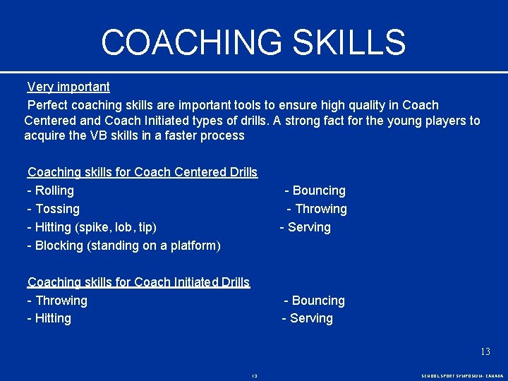 COACHING SKILLS Very important Perfect coaching skills are important tools to ensure high quality