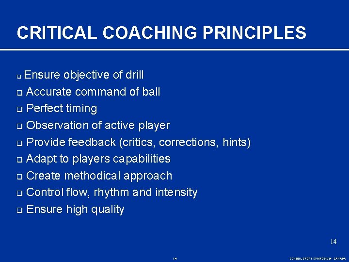 CRITICAL COACHING PRINCIPLES Ensure objective of drill q Accurate command of ball q Perfect