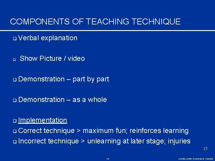 COMPONENTS OF TEACHING TECHNIQUE q q Verbal explanation Show Picture / video q Demonstration