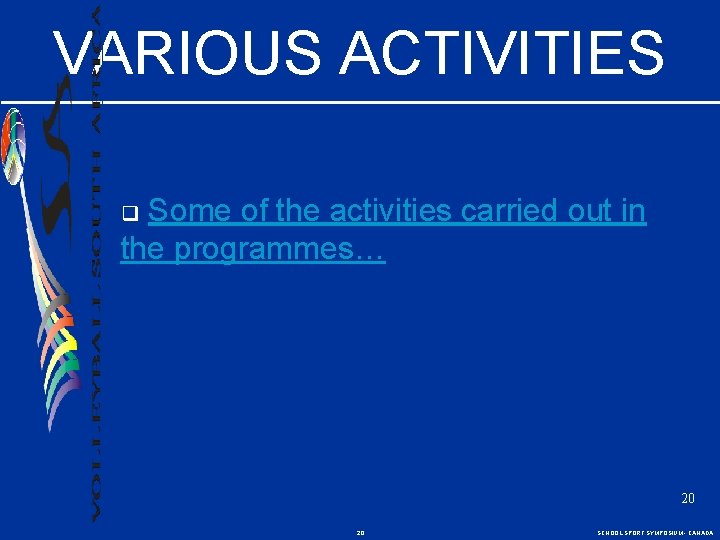 VARIOUS ACTIVITIES Some of the activities carried out in the programmes… q 20 20