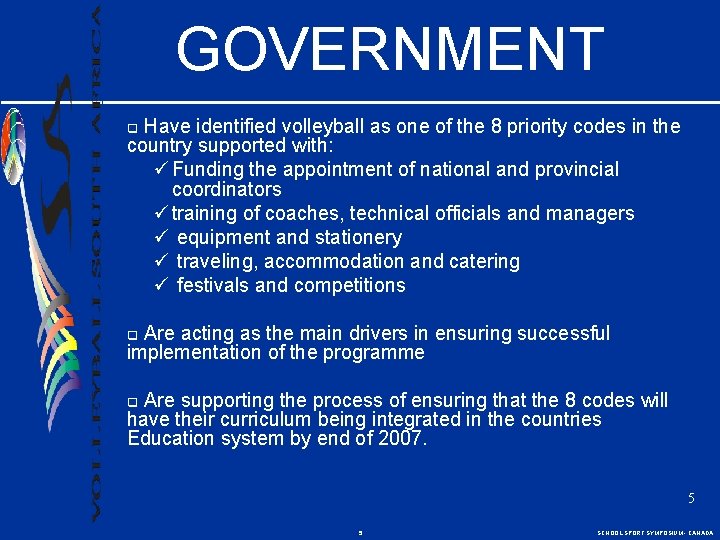 GOVERNMENT Have identified volleyball as one of the 8 priority codes in the country