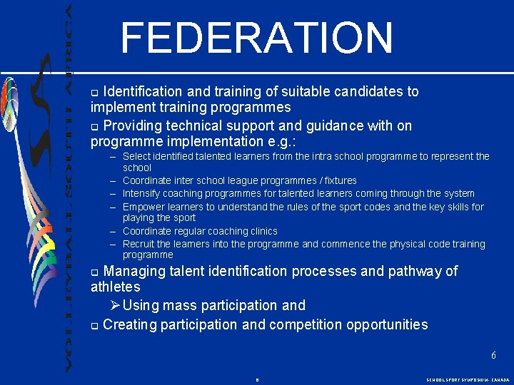 FEDERATION Identification and training of suitable candidates to implement training programmes q Providing technical