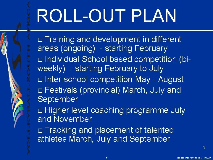 ROLL-OUT PLAN Training and development in different areas (ongoing) - starting February q Individual