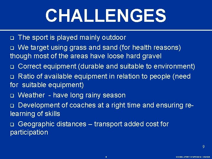 CHALLENGES The sport is played mainly outdoor q We target using grass and sand