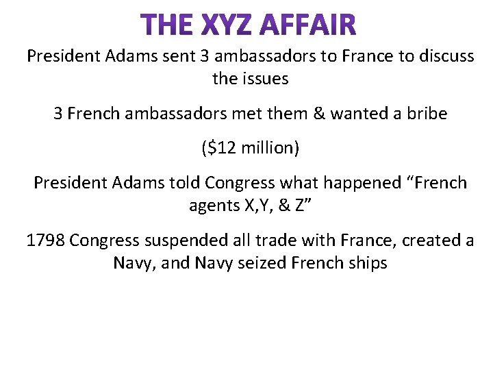 President Adams sent 3 ambassadors to France to discuss the issues 3 French ambassadors