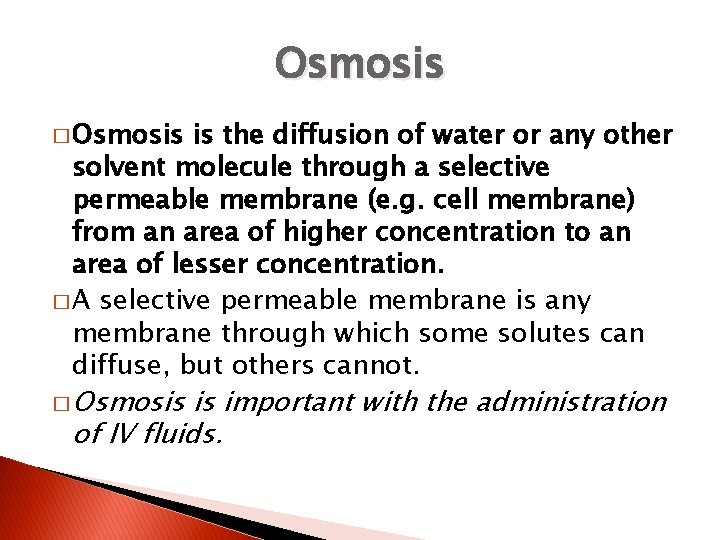 Osmosis � Osmosis is the diffusion of water or any other solvent molecule through