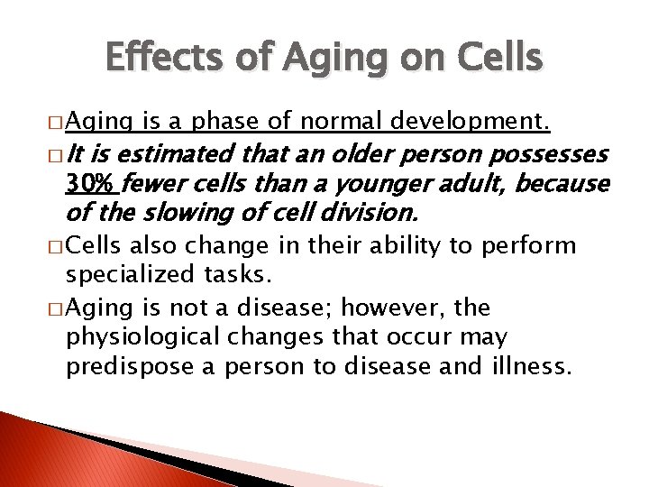 Effects of Aging on Cells � Aging � It is a phase of normal