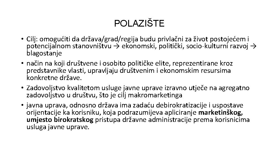 POLAZIŠTE • Cilj: omogućiti da država/grad/regija budu privlačni za život postojećem i potencijalnom stanovništvu