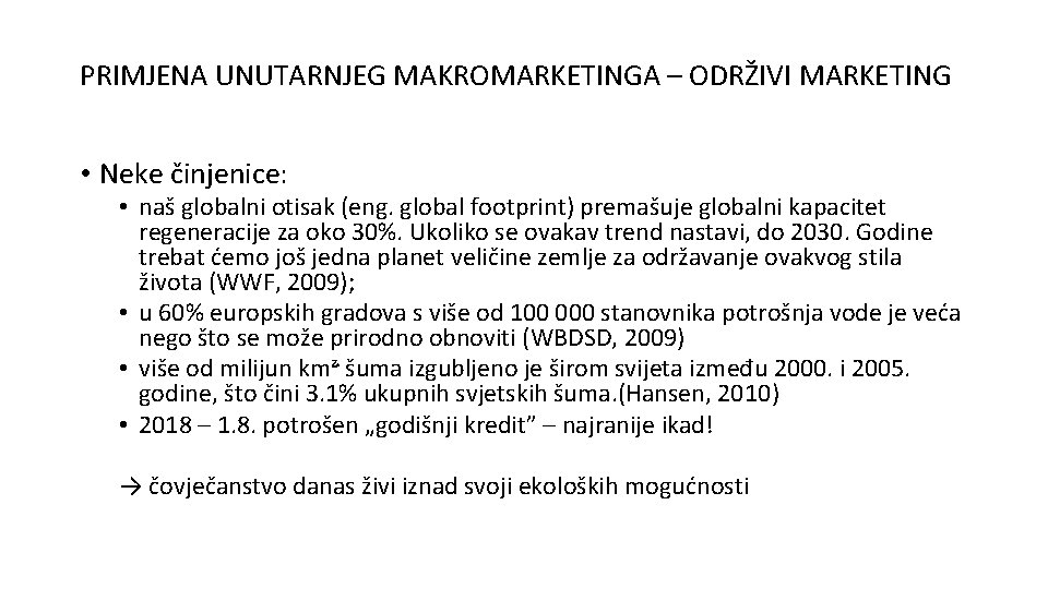 PRIMJENA UNUTARNJEG MAKROMARKETINGA – ODRŽIVI MARKETING • Neke činjenice: • naš globalni otisak (eng.