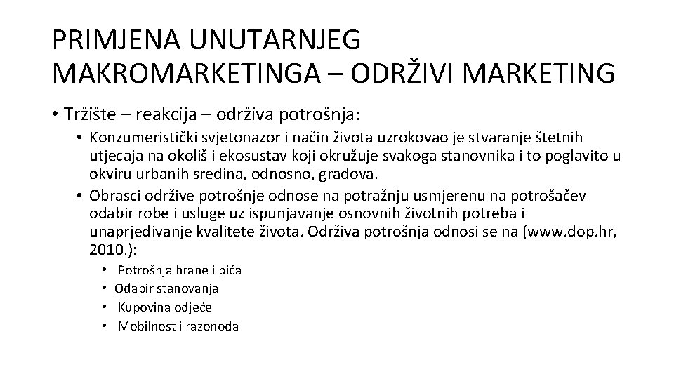 PRIMJENA UNUTARNJEG MAKROMARKETINGA – ODRŽIVI MARKETING • Tržište – reakcija – održiva potrošnja: •