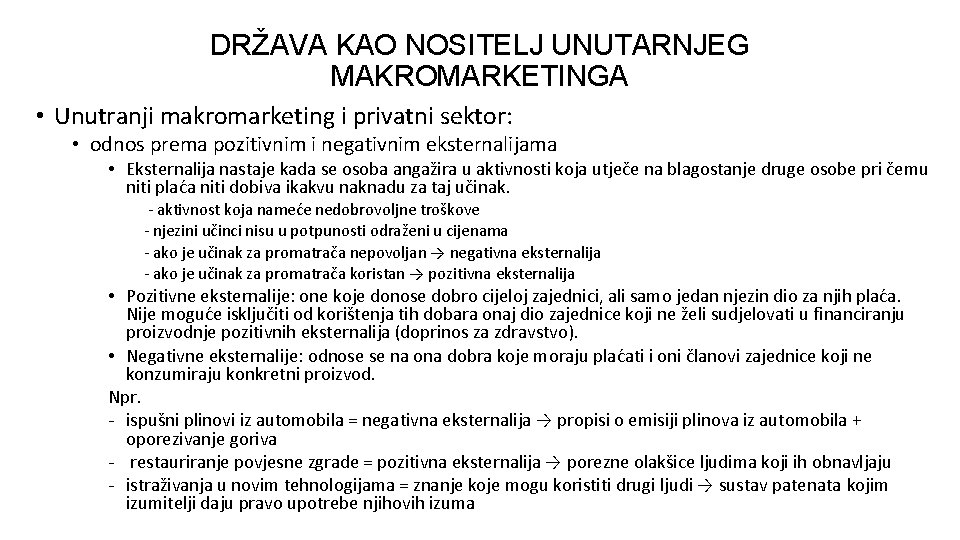 DRŽAVA KAO NOSITELJ UNUTARNJEG MAKROMARKETINGA • Unutranji makromarketing i privatni sektor: • odnos prema