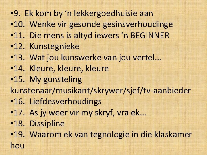  • 9. Ek kom by ‘n lekkergoedhuisie aan • 10. Wenke vir gesonde