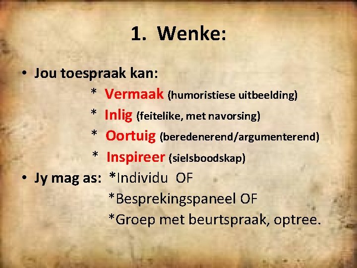 1. Wenke: • Jou toespraak kan: * Vermaak (humoristiese uitbeelding) * Inlig (feitelike, met