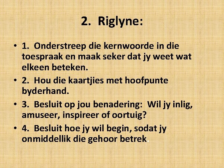 2. Riglyne: • 1. Onderstreep die kernwoorde in die toespraak en maak seker dat