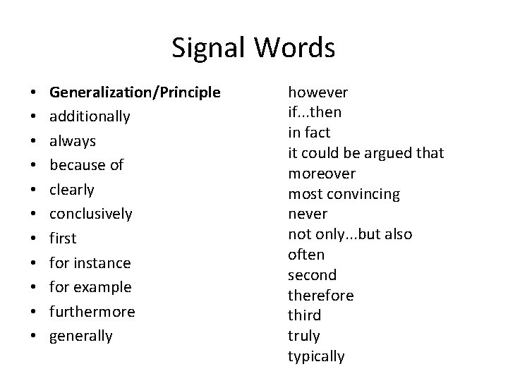 Signal Words • • • Generalization/Principle additionally always because of clearly conclusively first for