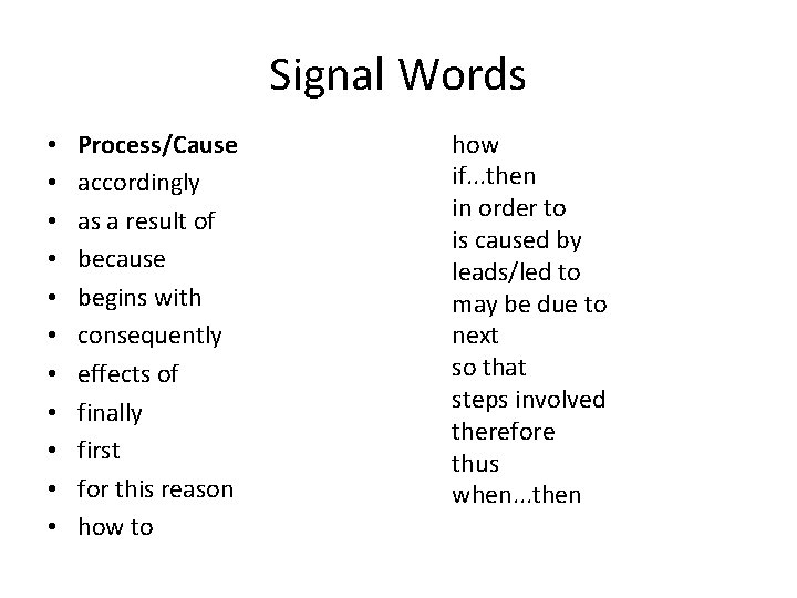 Signal Words • • • Process/Cause accordingly as a result of because begins with