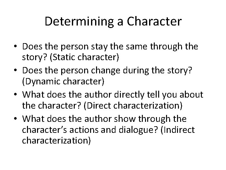 Determining a Character • Does the person stay the same through the story? (Static